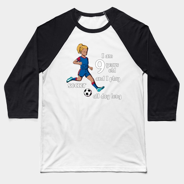 Girl kicks the ball - I am 9 years old Baseball T-Shirt by Modern Medieval Design